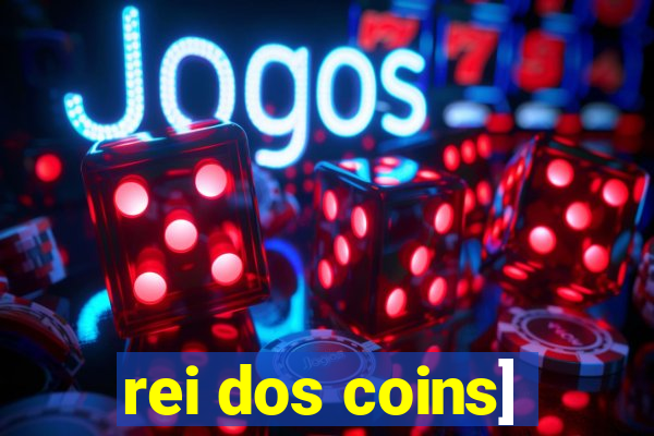 rei dos coins]